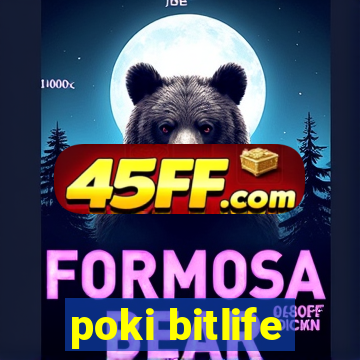 poki bitlife